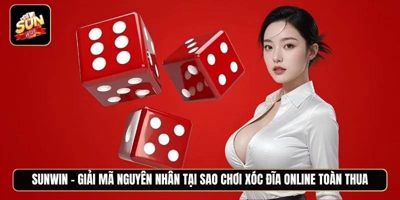 Giải đáp lý do tại sao chơi xóc đĩa online toàn thua và bật mí cách khắc phục