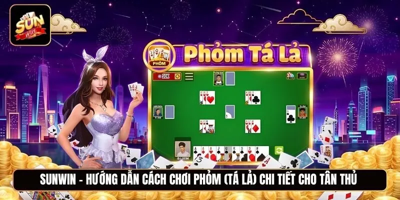 Khám phá trò chơi Phỏm (Tá Lả) chi tiết dành cho người mới