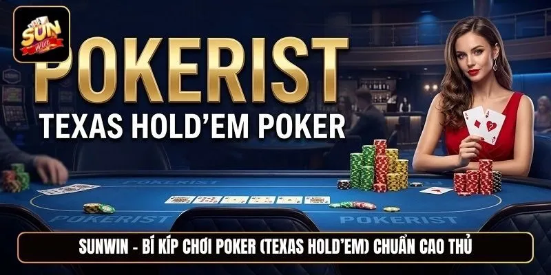 Khám phá trò chơi Poker (Texas Hold’em) trí tuệ đầy hấp dẫn