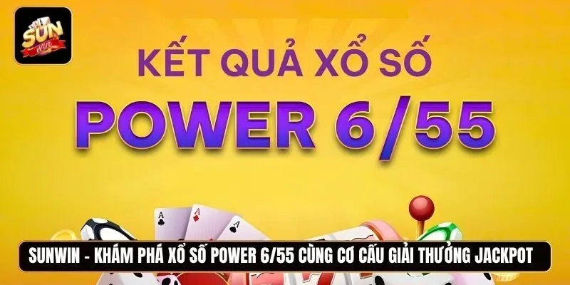 Khám phá xổ số Power 6/55 cùng cơ cấu giải thưởng Jackpot cực hấp dẫn