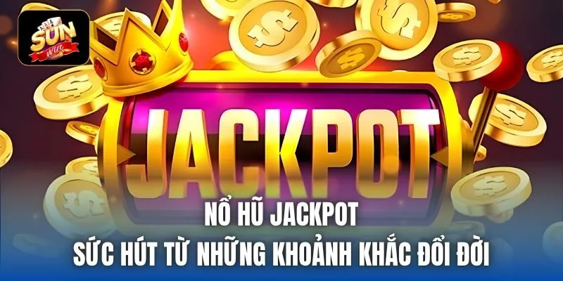 Nổ hũ Jackpot là gì?