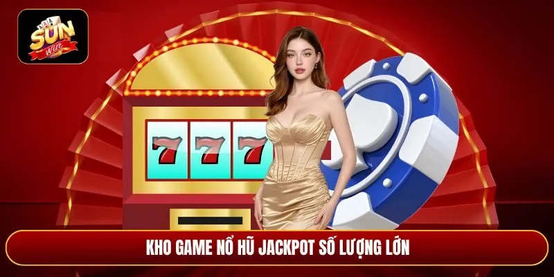 Top các tựa game nổ hũ Jackpot săn thưởng phổ biến
