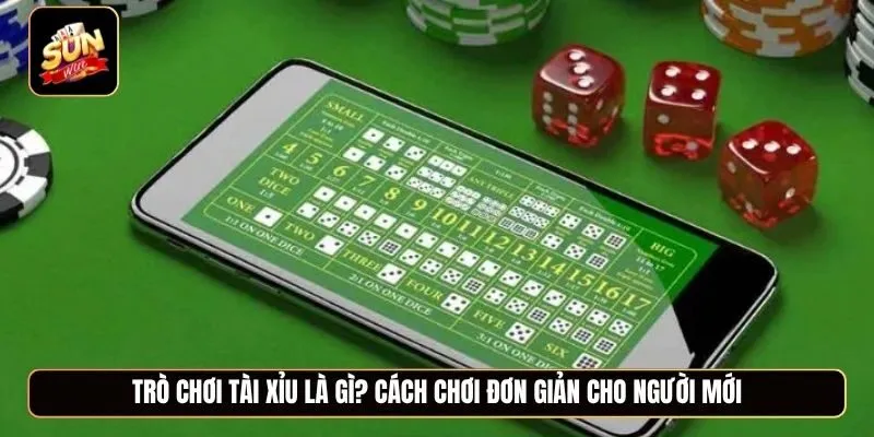 Trò chơi tài xỉu là gì? Cách chơi đơn giản cho người mới